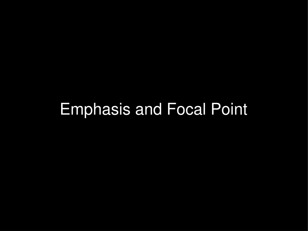emphasis and focal point