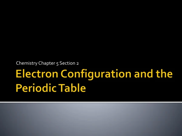 Electron Configuration and the Periodic Table