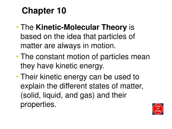 The Kinetic-Molecular Theory is based on the idea that particles of matter are always in motion.