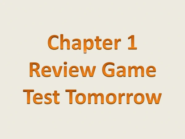 Chapter 1 Review Game Test Tomorrow