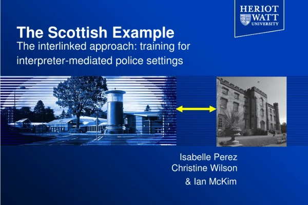 The Scottish Example The interlinked approach: training for interpreter-mediated police settings