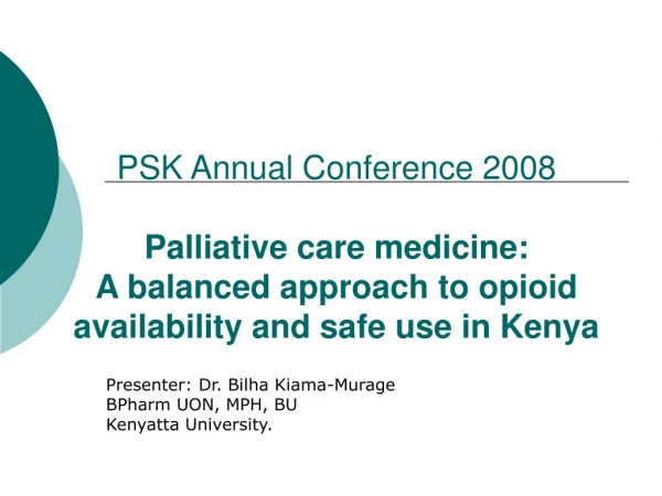 Presenter: Dr. Bilha Kiama-Murage BPharm UON, MPH, BU Kenyatta University.