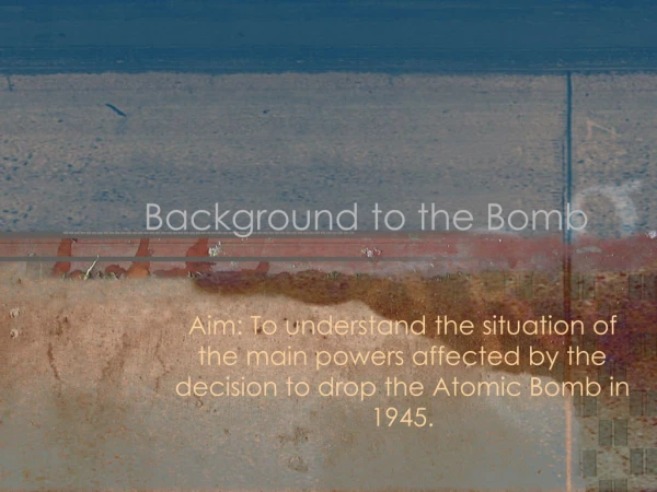 Background to the Bomb