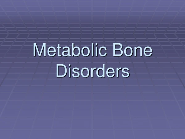 Metabolic Bone Disorders