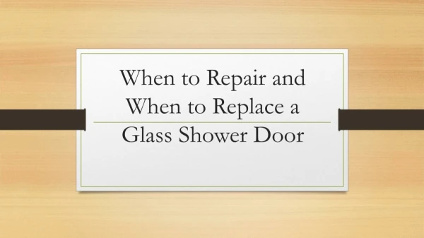 When to Repair and When to Replace a Glass Shower Door