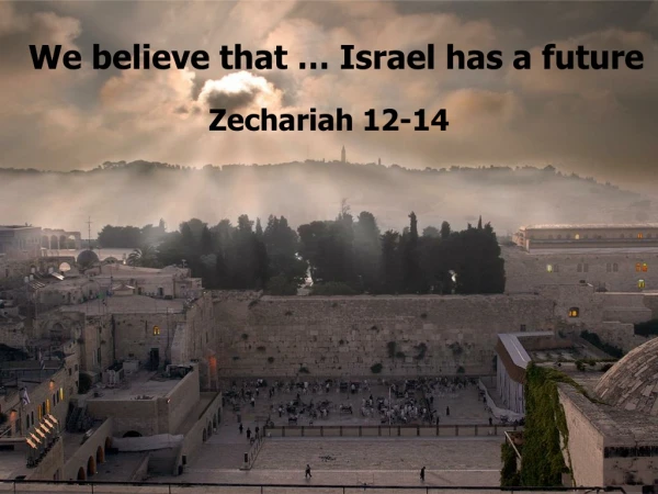We believe that … Israel has a future