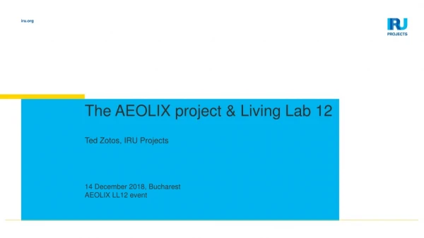 The AEOLIX project &amp; Living Lab 12
