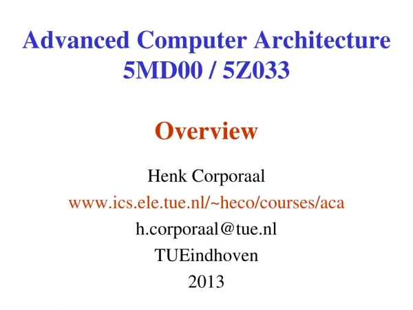 Advanced Computer Architecture 5MD00 / 5Z033 Overview