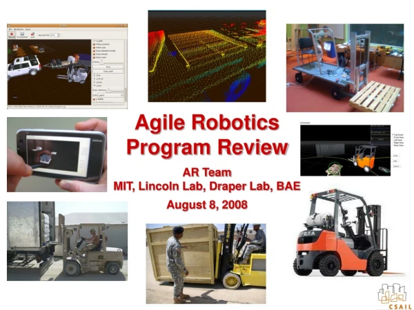 Agile Robotics Program Review AR Team MIT, Lincoln Lab, Draper Lab, BAE August 8, 2008