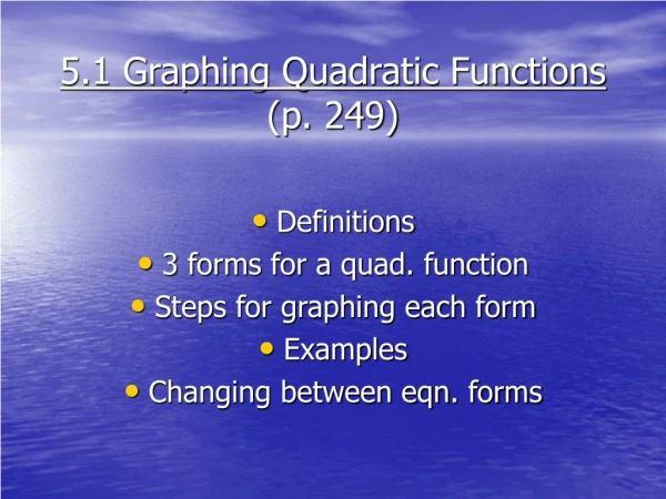 5.1 Graphing Quadratic Functions (p. 249)