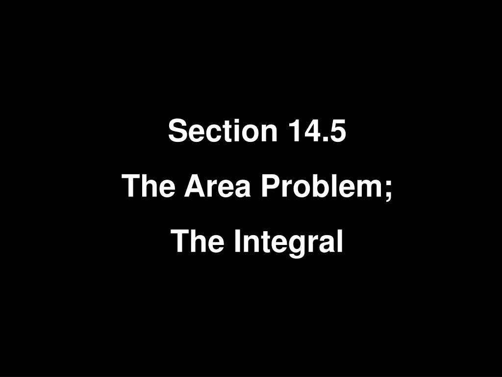 section 14 5 the area problem the integral