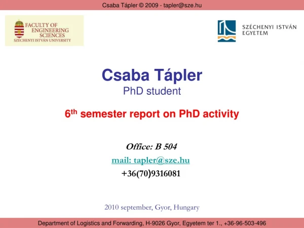 Csaba Tápler PhD student 6 th semester report on PhD activity