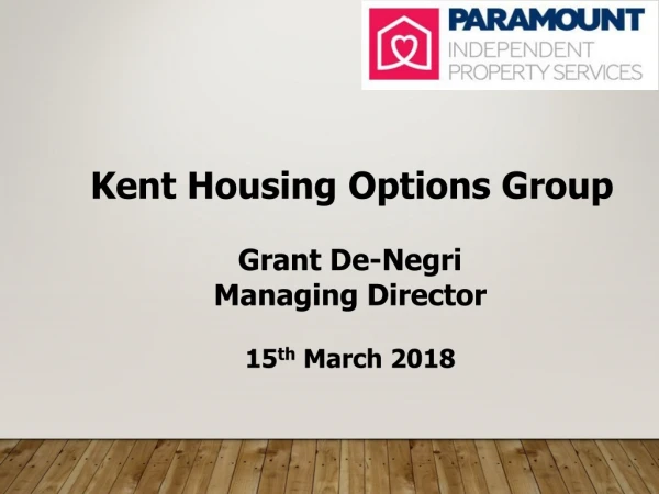 Kent Housing Options Group Grant De-Negri Managing Director 15 th March 2018