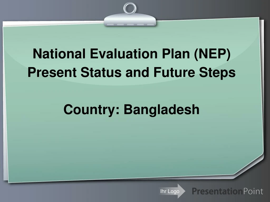 national evaluation plan nep present status and future steps country bangladesh