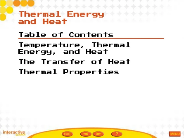 Table of Contents Temperature, Thermal Energy, and Heat The Transfer of Heat Thermal Properties
