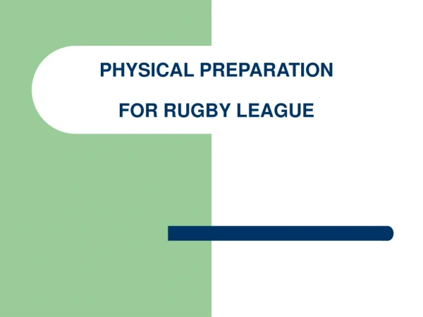 PHYSICAL PREPARATION FOR RUGBY LEAGUE