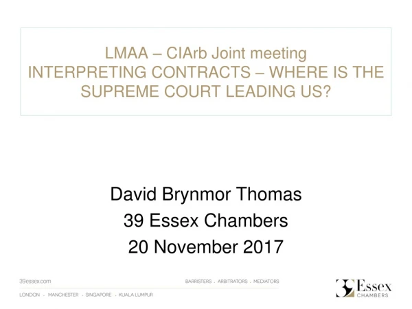 LMAA – CIArb Joint meeting INTERPRETING CONTRACTS – WHERE IS THE SUPREME COURT LEADING US?