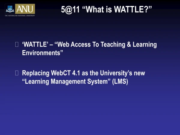 5@11 “What is WATTLE?”