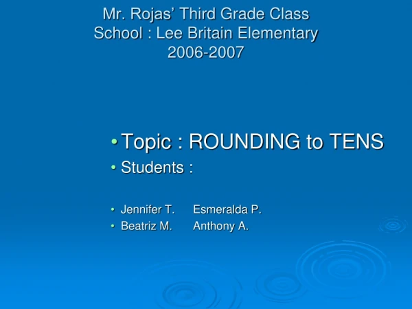 Mr. Rojas’ Third Grade Class School : Lee Britain Elementary 2006-2007
