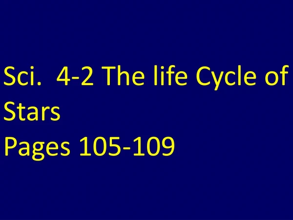 Sci. 4-2 The life Cycle of Stars Pages 105-109