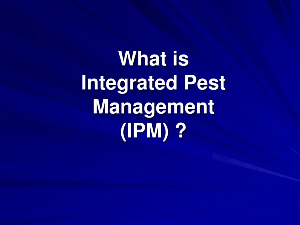 What is Integrated Pest Management (IPM) ?