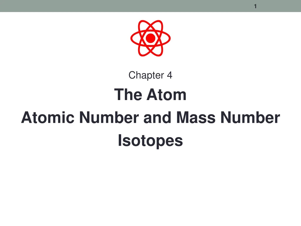 chapter 4 the atom atomic number and mass number
