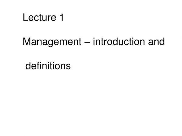 Lecture 1 Management – introduction and definitions