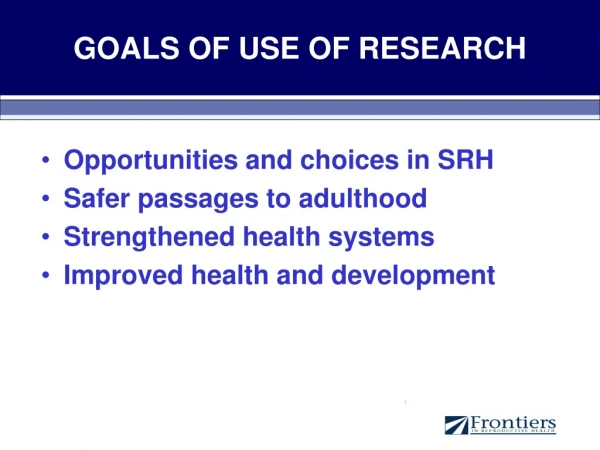 GOALS OF USE OF RESEARCH
