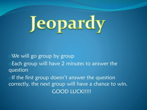 We will go group by group Each group will have 2 minutes to answer the question
