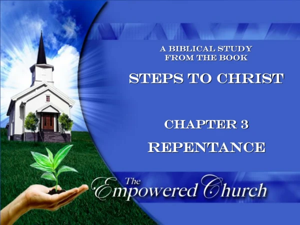 A Biblical Study from the book Steps to Christ Chapter 3 Repentance