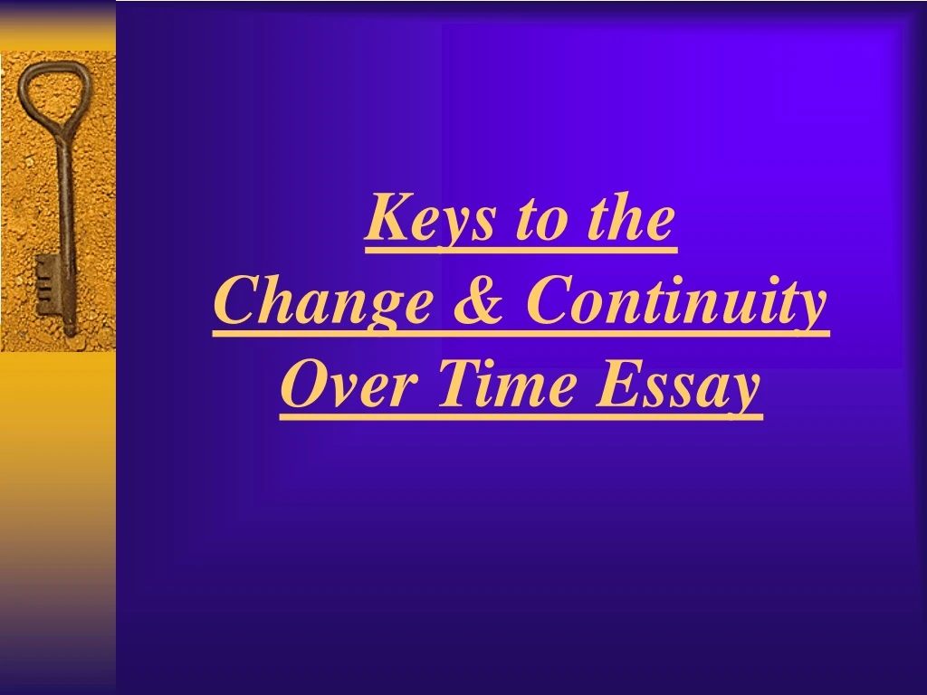 keys to the change continuity over time essay