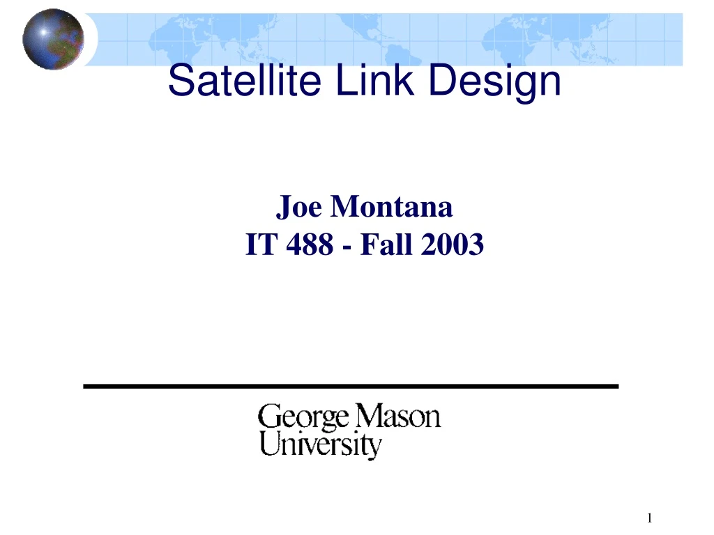 satellite link design joe montana it 488 fall 2003