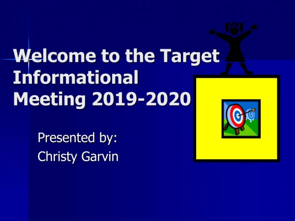 Welcome to the Target Informational Meeting 2019-2020