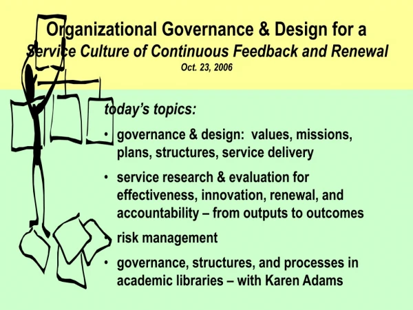today’s topics: governance &amp; design: values, missions, plans, structures, service delivery