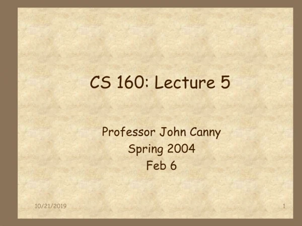 CS 160: Lecture 5