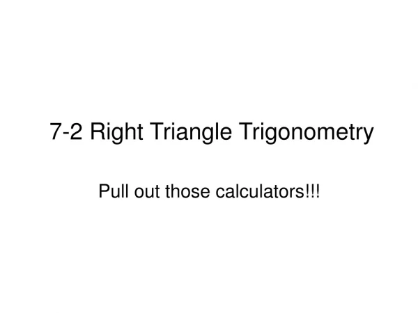 7-2 Right Triangle Trigonometry