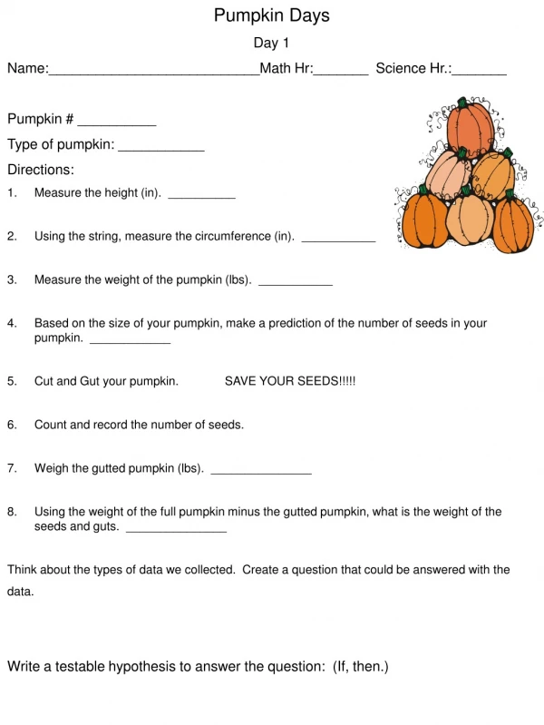 Pumpkin Days Day 1 Name:___________________________Math Hr:_______ Science Hr.:_______