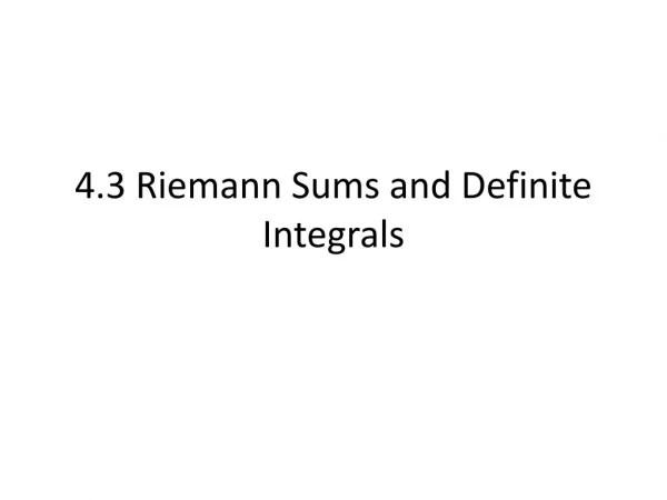 4.3 Riemann Sums and Definite Integrals