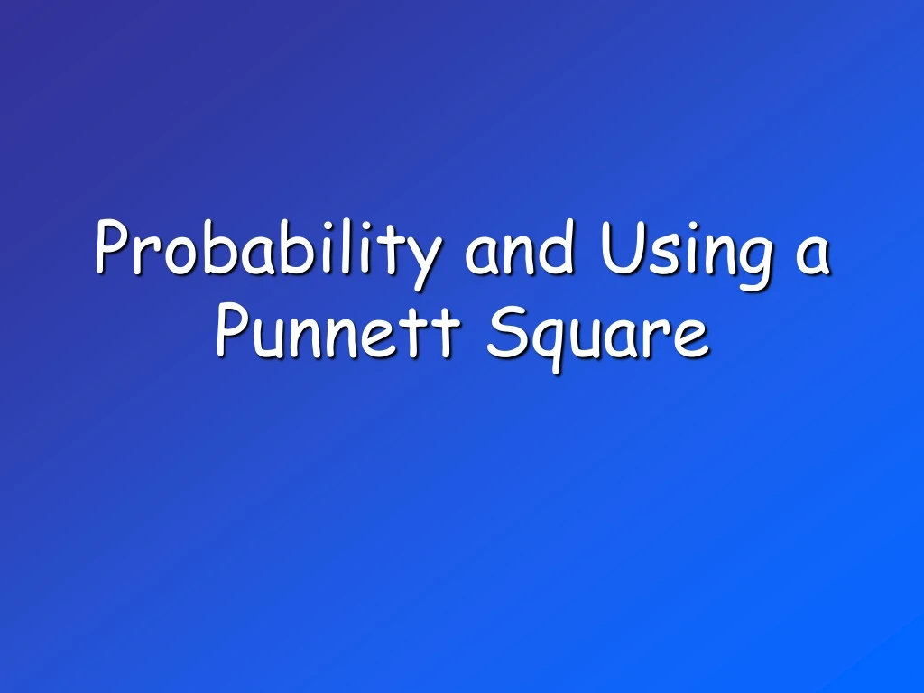 probability and using a punnett square