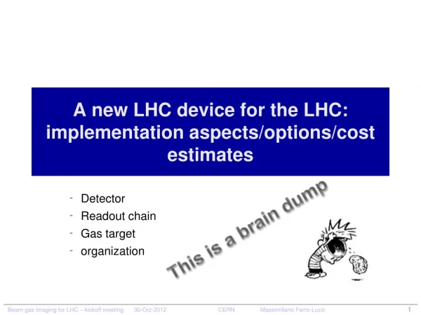 A new LHC device for the LHC: implementation aspects/options/cost estimates