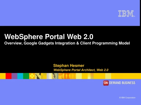 WebSphere Portal Web 2.0 Overview, Google Gadgets Integration &amp; Client Programming Model