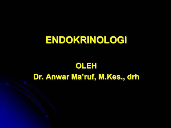 ENDOKRINOLOGI OLEH Dr. Anwar Ma ruf, M.Kes., drh