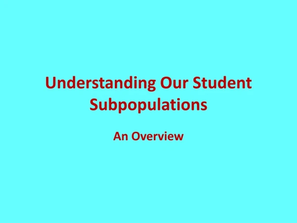 Understanding Our Student Subpopulations