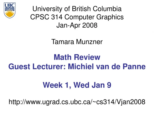 Math Review Guest Lecturer: Michiel van de Panne Week 1, Wed Jan 9