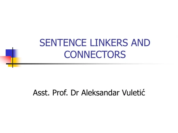 SENTENCE LINKERS AND CONNECTORS