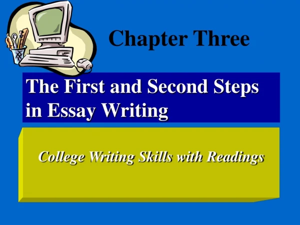 The First and Second Steps in Essay Writing