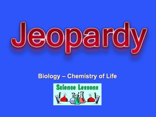 Biology – Chemistry of Life