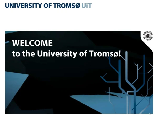 WELCOME to the University of Tromsø!