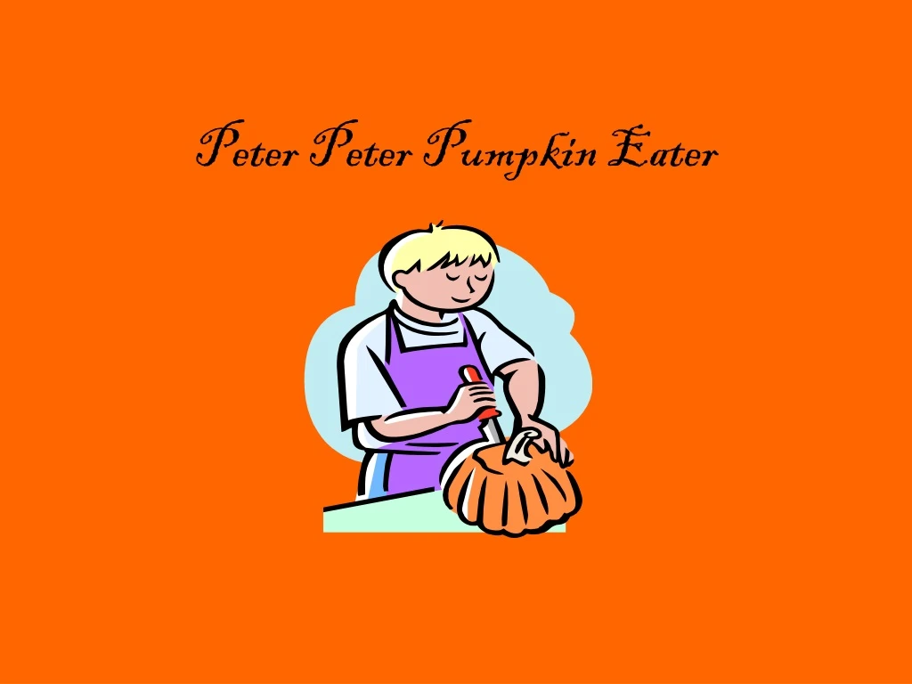 peter peter pumpkin eater
