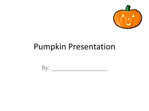Pumpkin Presentation